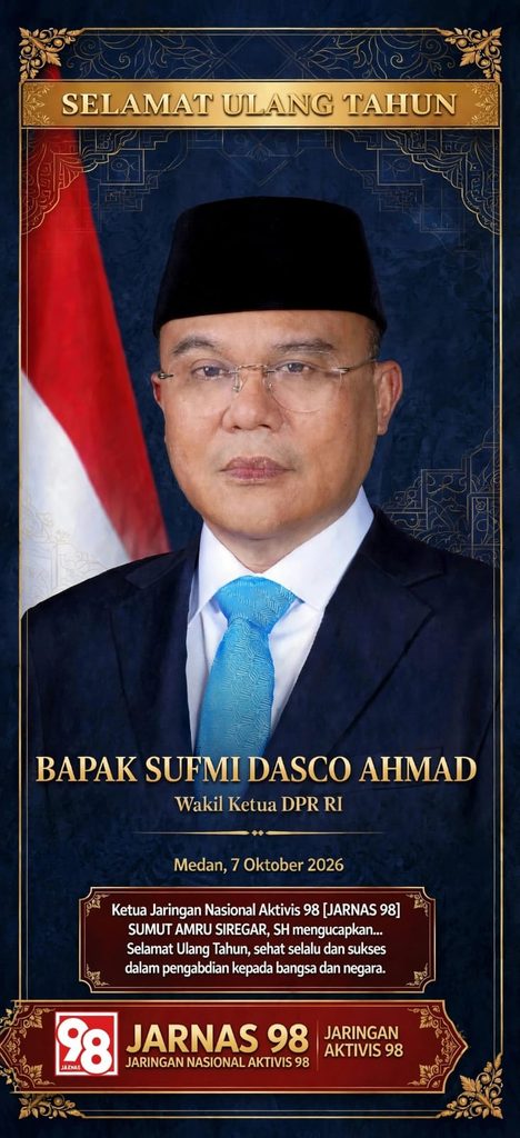 Selamat Ulang Tahun Bapak Sufmi Dasco Ahmad Wakil Ketua DPR RI ke-59 dari keluarga Besar  Jaringan Nasional Aktivis 98 [ JARNAS 98 ] Sumatera Utara.