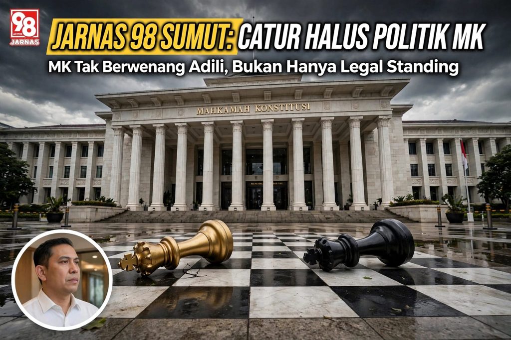 Pernyataan Sikap Jaringan Nasional Aktivis 98  - [ JARNAS 98 ]-  Sumut ke NPI — Politik Mengendalikan Hukum, Hakim MK Ikut Berpolitik