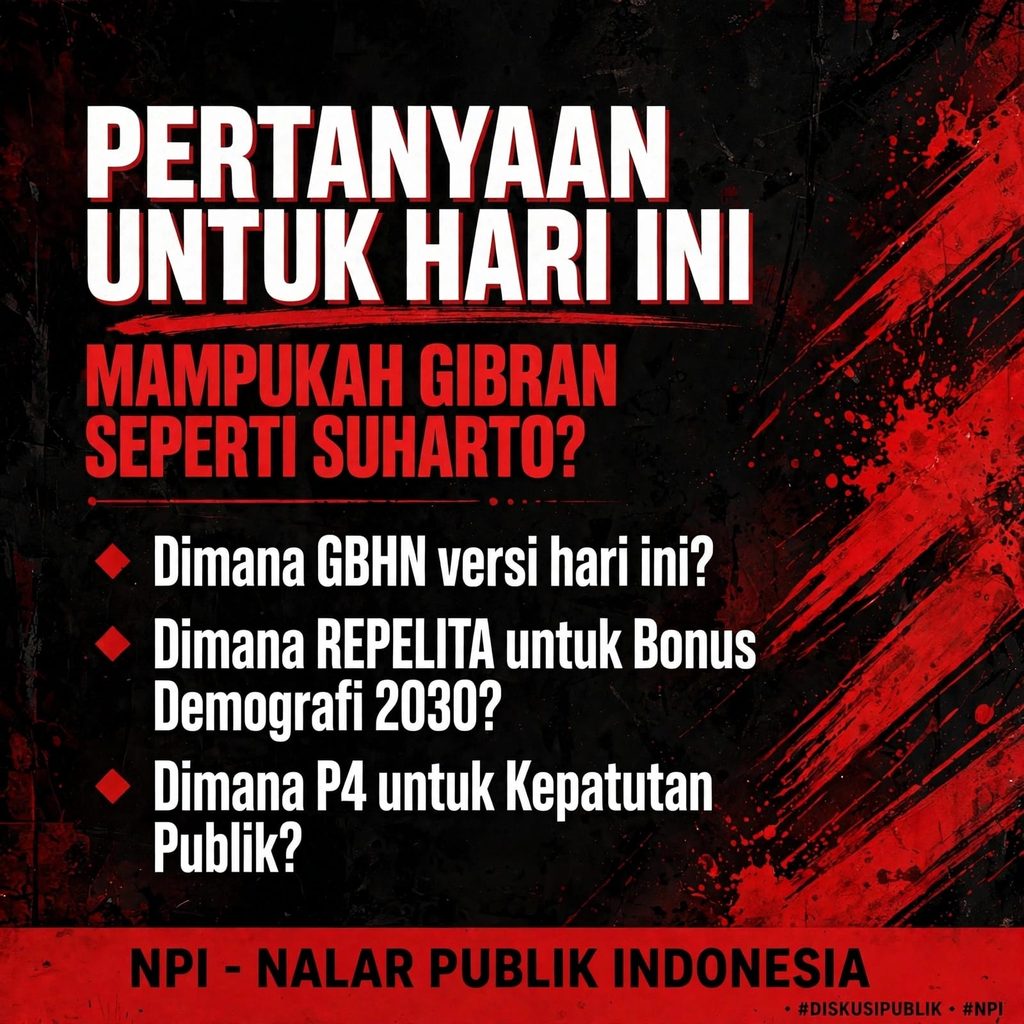 Banner Opini NPI - Dimana GBHN versi hari ini? Dimana Repelita untuk Bonus Demografi 2030? Dimana P4 untuk Kepatutan Publik?